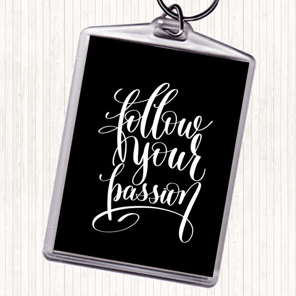 Black White Follow Your Passion Quote Bag Tag Keychain Keyring