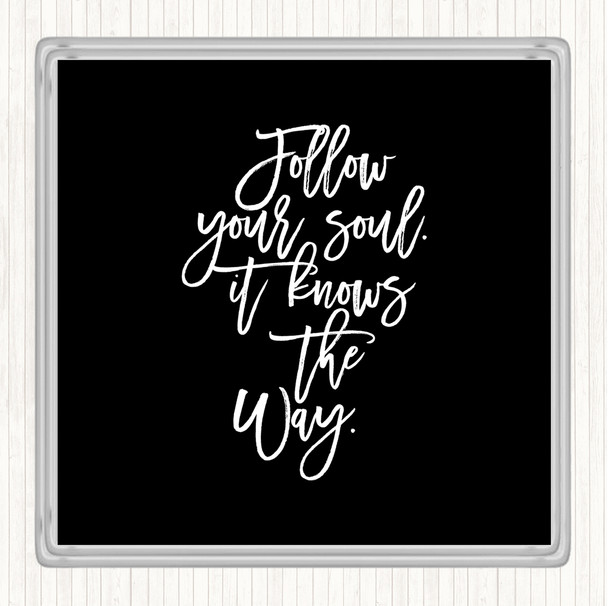 Black White Follow Your Soul Quote Drinks Mat Coaster