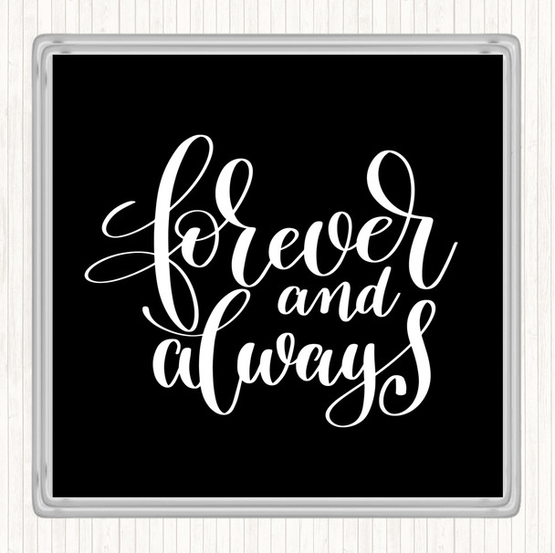 Black White Forever & Always Quote Drinks Mat Coaster
