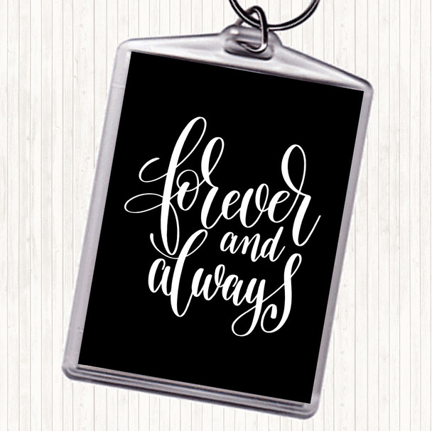 Black White Forever And Always Quote Bag Tag Keychain Keyring