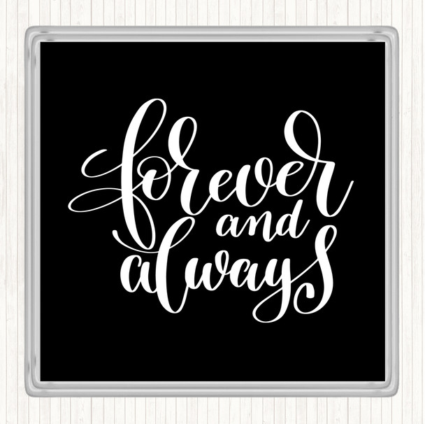 Black White Forever And Always Quote Drinks Mat Coaster