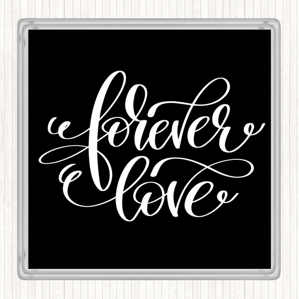 Black White Forever Love Quote Drinks Mat Coaster