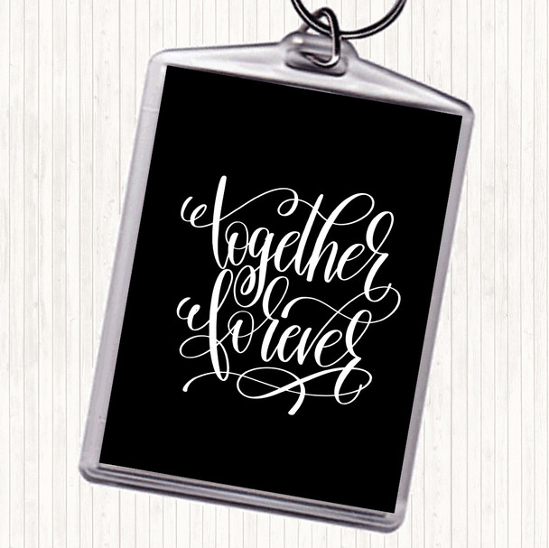 Black White Forever Together Quote Bag Tag Keychain Keyring