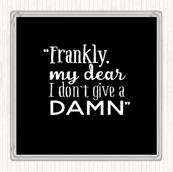 Black White Frankly My Dear Quote Drinks Mat Coaster