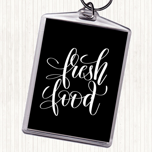 Black White Fresh Food Quote Bag Tag Keychain Keyring