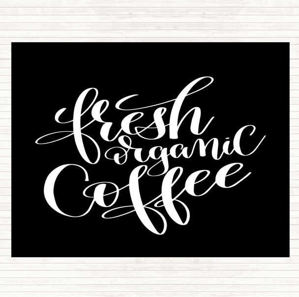 Black White Fresh Organic Coffee Quote Mouse Mat Pad