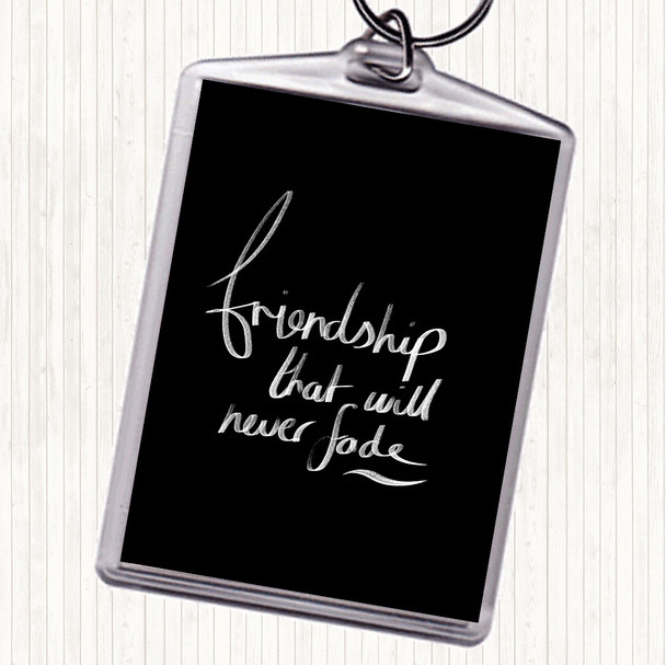 Black White Friendship Never Fade Quote Bag Tag Keychain Keyring