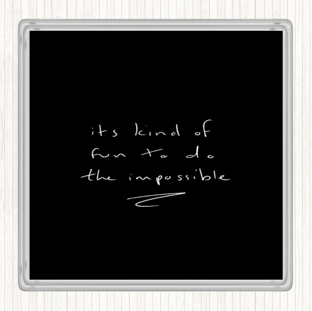 Black White Fun To Do Impossible Quote Drinks Mat Coaster