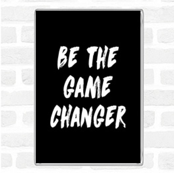 Black White Game Changer Quote Jumbo Fridge Magnet