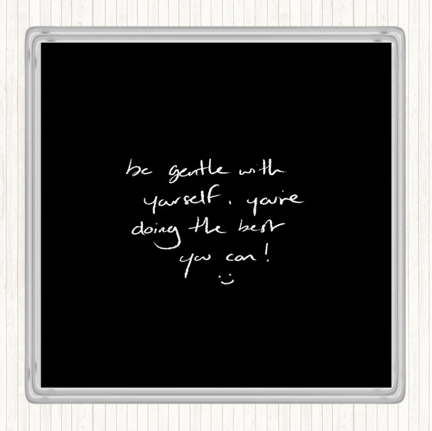 Black White Gentle With Yourself Quote Drinks Mat Coaster