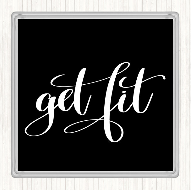 Black White Get Fit Quote Drinks Mat Coaster