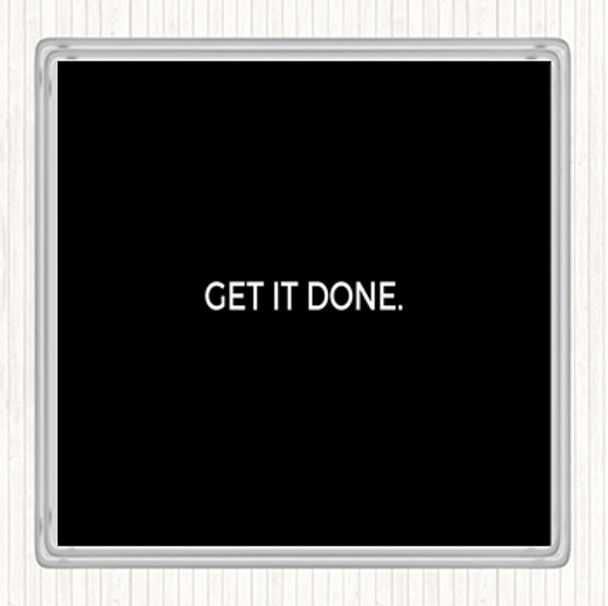 Black White Get It Done Quote Drinks Mat Coaster