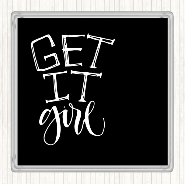 Black White Get It Girl Quote Drinks Mat Coaster