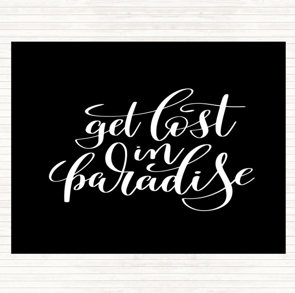 Black White Get Lost In Paradise Quote Mouse Mat Pad