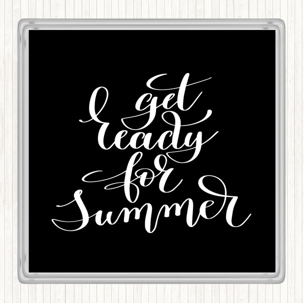 Black White Get Ready For Summer Quote Drinks Mat Coaster