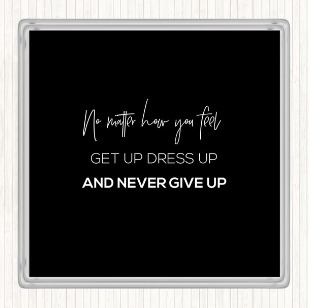 Black White Get Up Dress Up Quote Drinks Mat Coaster