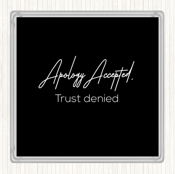 Black White Apology Accepted Quote Drinks Mat Coaster