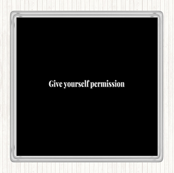 Black White Give Yourself Permission Quote Drinks Mat Coaster