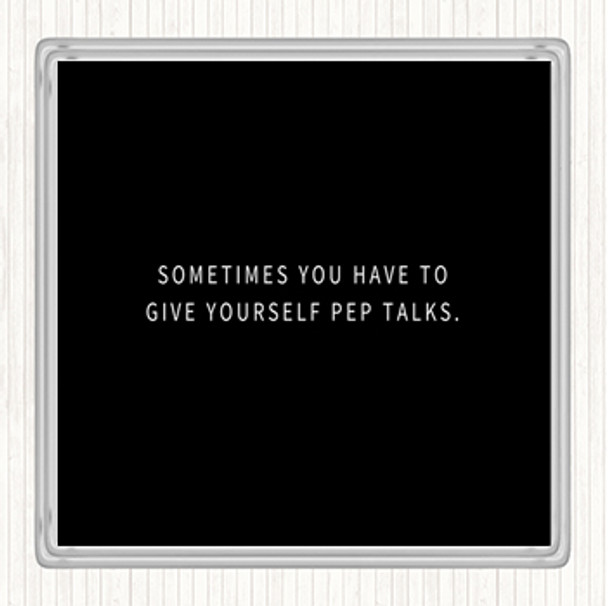 Black White Give Yourself Pep Talks Quote Drinks Mat Coaster