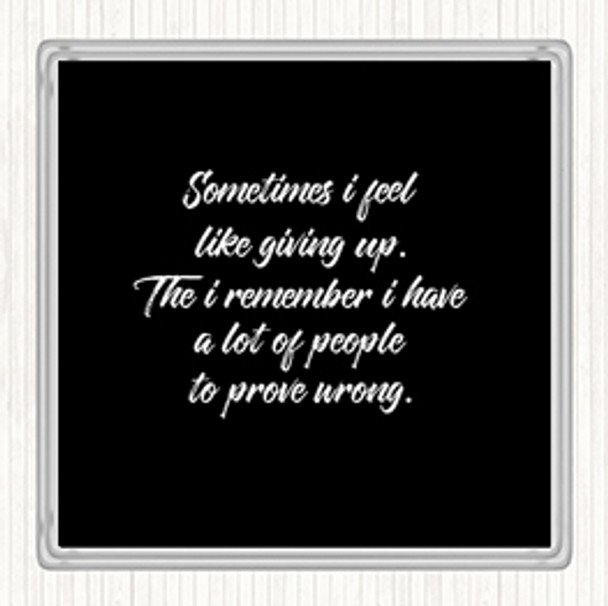 Black White Giving Up Quote Drinks Mat Coaster