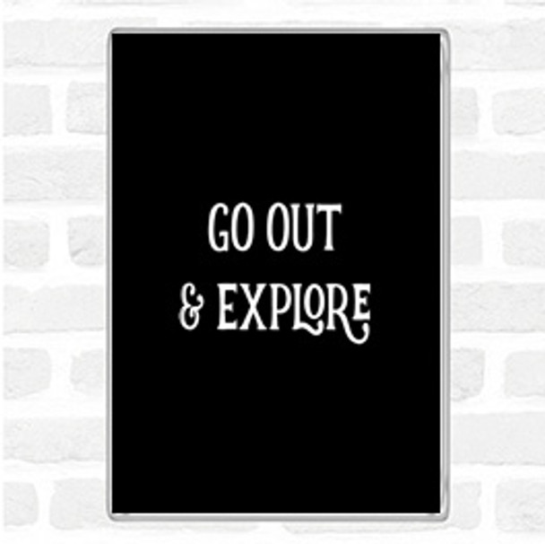 Black White Go Out Explore Quote Jumbo Fridge Magnet