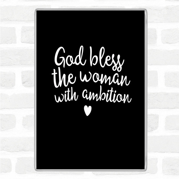 Black White God Bless The Woman With Ambition Quote Jumbo Fridge Magnet