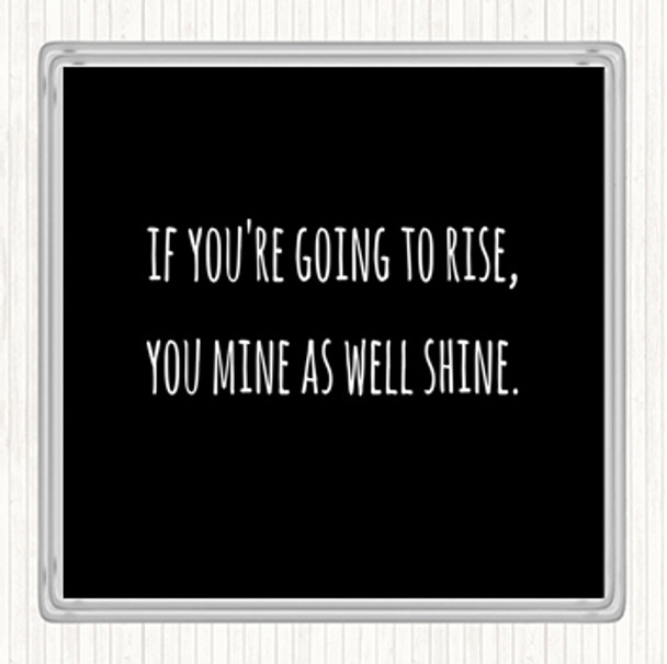 Black White Going To Rise Quote Drinks Mat Coaster
