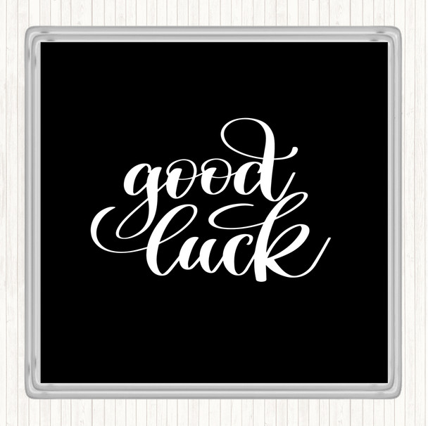 Black White Good Luck Quote Drinks Mat Coaster