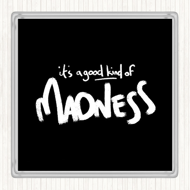 Black White Good Madness Quote Drinks Mat Coaster