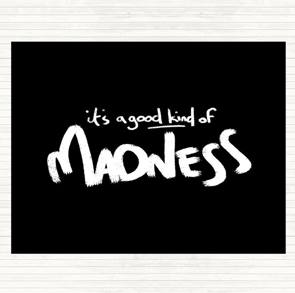 Black White Good Madness Quote Mouse Mat Pad