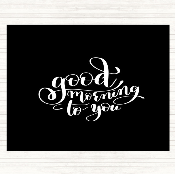 Black White Good Morning To You Quote Mouse Mat Pad
