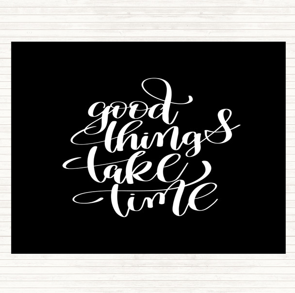 Black White Good Things Take Time Quote Mouse Mat Pad