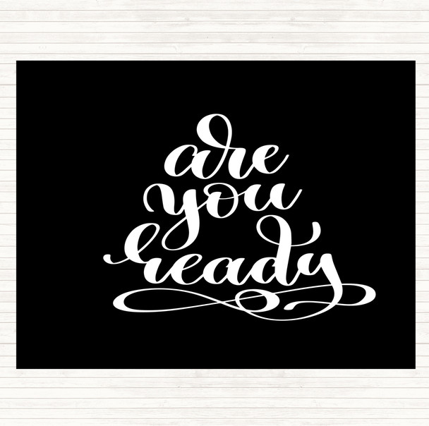 Black White Are You Ready Quote Dinner Table Placemat