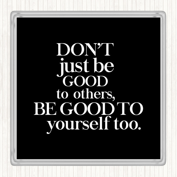 Black White Good To Yourself Quote Drinks Mat Coaster