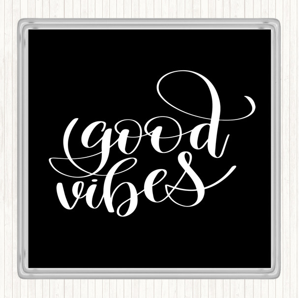 Black White Good Vibes Quote Drinks Mat Coaster