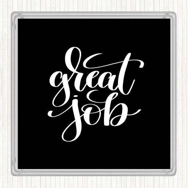 Black White Great Job Quote Drinks Mat Coaster