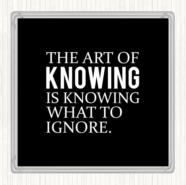 Black White Art Of Knowing Quote Drinks Mat Coaster