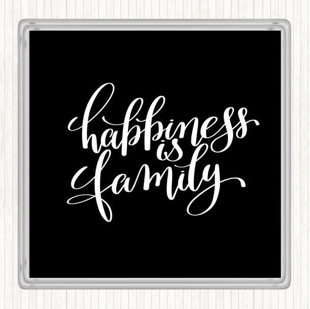 Black White Happiness Is Family Quote Drinks Mat Coaster