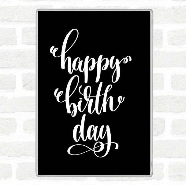 Black White Happy Birth Day Quote Jumbo Fridge Magnet