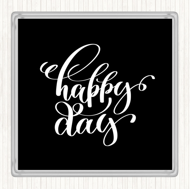 Black White Happy Day Quote Drinks Mat Coaster