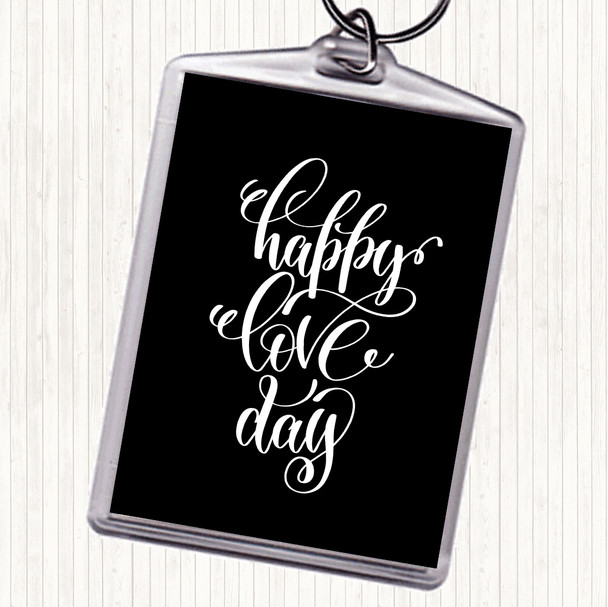 Black White Happy Love Day Quote Bag Tag Keychain Keyring