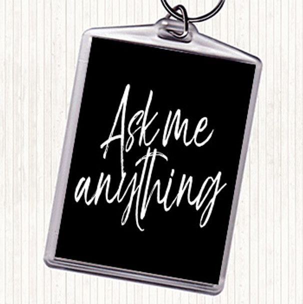 Black White Ask Me Anything Quote Bag Tag Keychain Keyring
