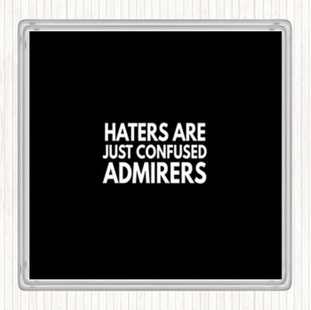 Black White Haters Are Confused Admirers Quote Drinks Mat Coaster