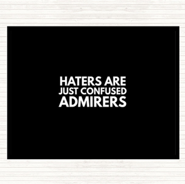 Black White Haters Are Confused Admirers Quote Dinner Table Placemat
