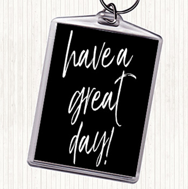 Black White Have A Great Day Quote Bag Tag Keychain Keyring