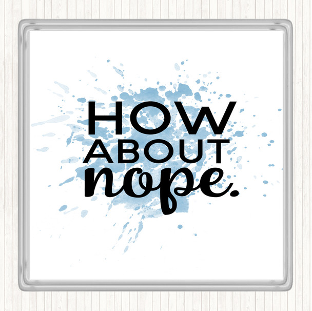 Blue White How About Nope Inspirational Quote Drinks Mat Coaster