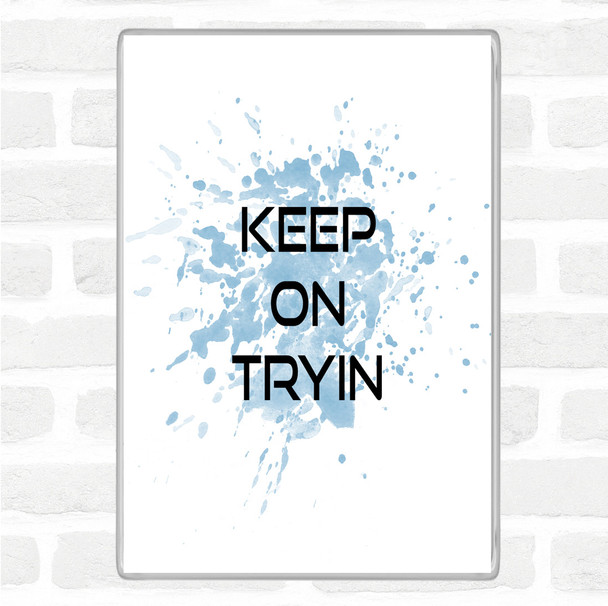 Blue White Keep On Tryin Inspirational Quote Jumbo Fridge Magnet