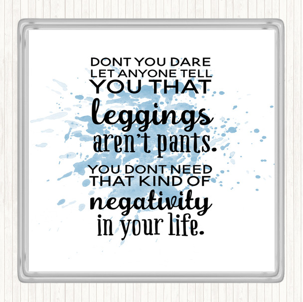 Blue White Leggings Are Pants Inspirational Quote Drinks Mat Coaster