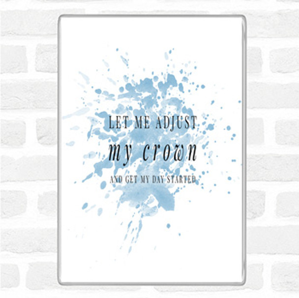 Blue White Let Me Adjust My Crown And Start The Day Quote Jumbo Fridge Magnet