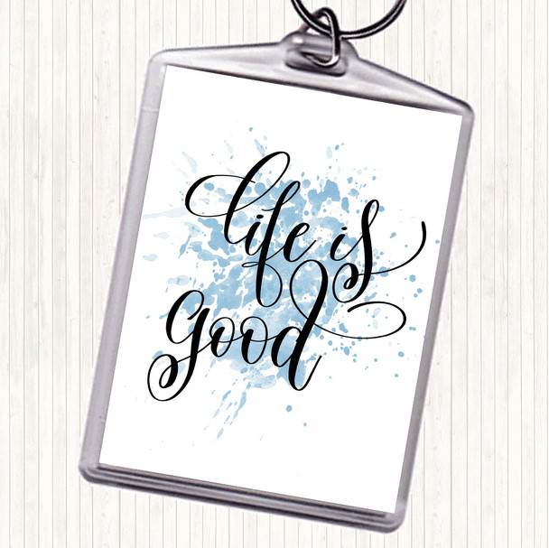 Blue White Life Is Good Inspirational Quote Bag Tag Keychain Keyring